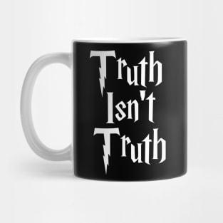 Truth Isn't Truth Mug